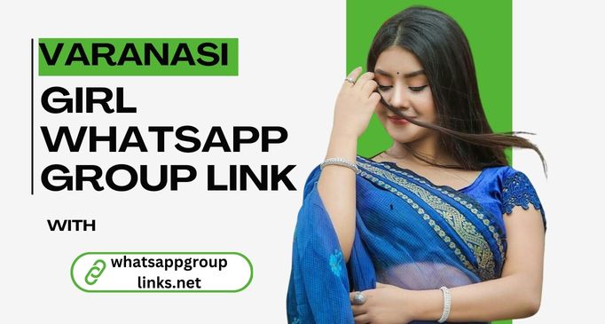 Varanasi Girl WhatsApp Group Link